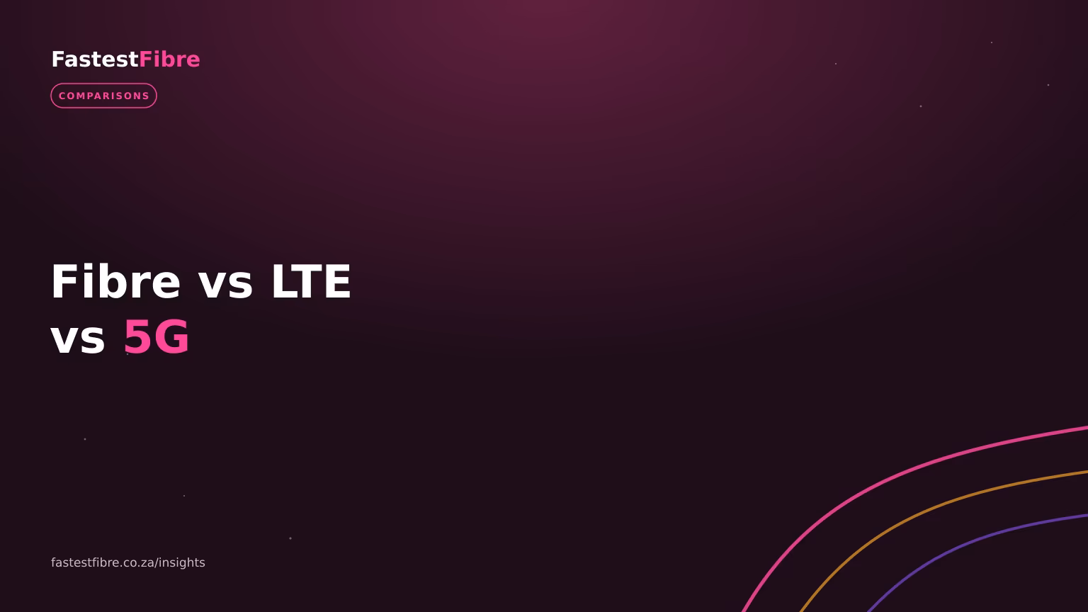 Fibre vs LTE vs 5G in South Africa: Which Should You Choose?