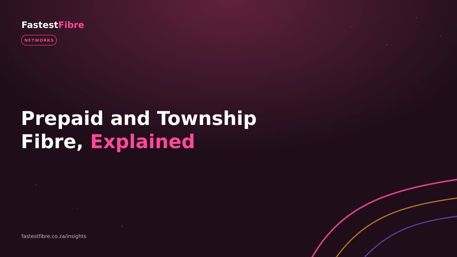 Prepaid & Township Fibre Explained